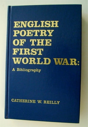 72964] English Poetry of the First World War: A Bibliography. Catherine W. REILLY