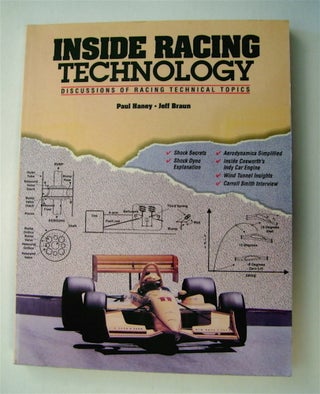 72966] Inside Racing Technology: Discussions of Racing Technical Topics. Paul HANEY, Jeff Braun