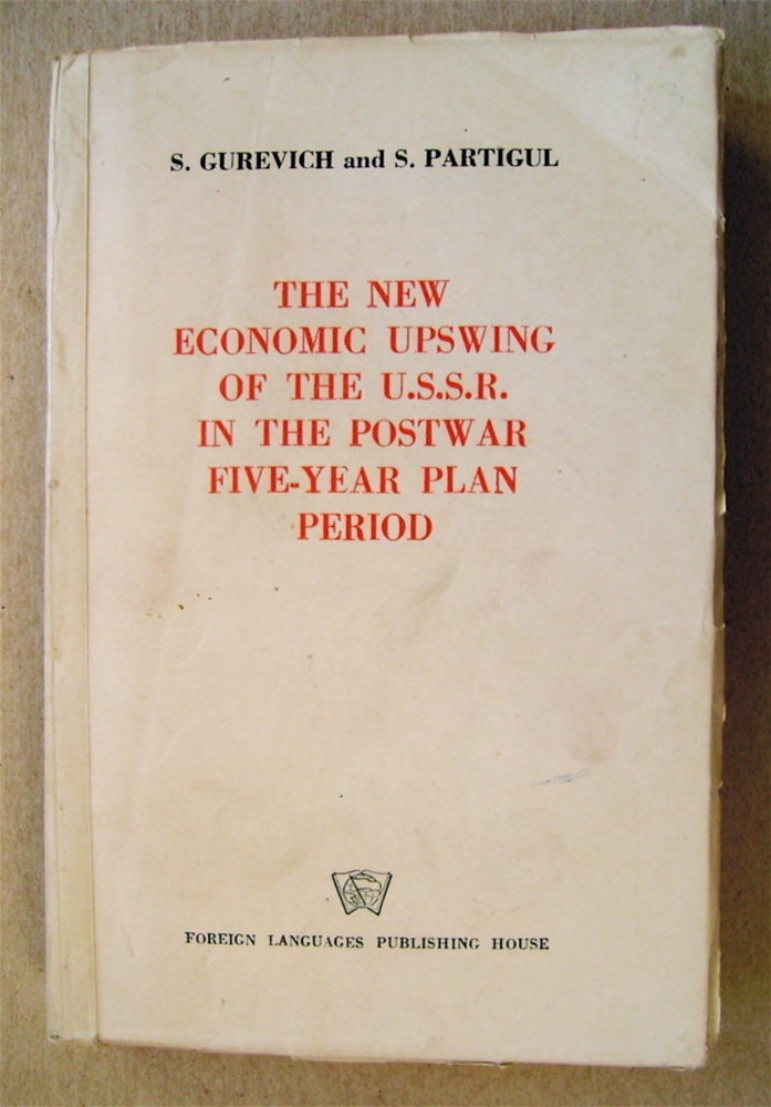 [72973] The New Economic Upswing of the U.S.S.R. in the Postwar Five-Year Plan Period. S. GUREVICH, S. Partigul.