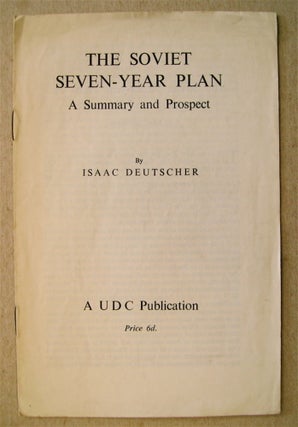 72986] The Soviet Seven-Year Plan: A Summary and Prospect. Isaac DEUTSCHER