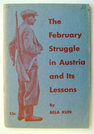 72987] The February Struggle in Austria and Its Lessons. Bela KUN