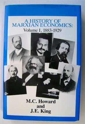 72992] A History of Marxian Economics Volume I, 1883-1929. M. C. HOWARD, J. E. King