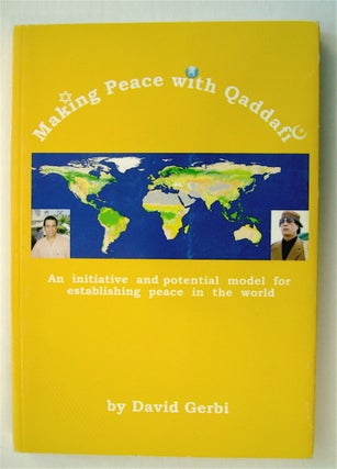 73007] Making Peace with Qadaffi: An Initiative and Potential Model for Establishing Peace in the...