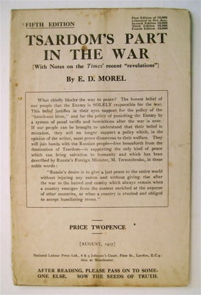 73030] Tsardom's Part in the Great War: [With Notes on the Times' Recent "Revelations"]. E. D. MOREL