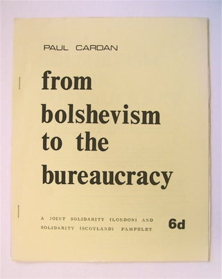73046] From Bolshevism to the Bureaucracy. Paul CARDAN, Cornelius Castoriadis