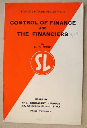 73071] Control of Finance and the Financiers. E. F. WISE