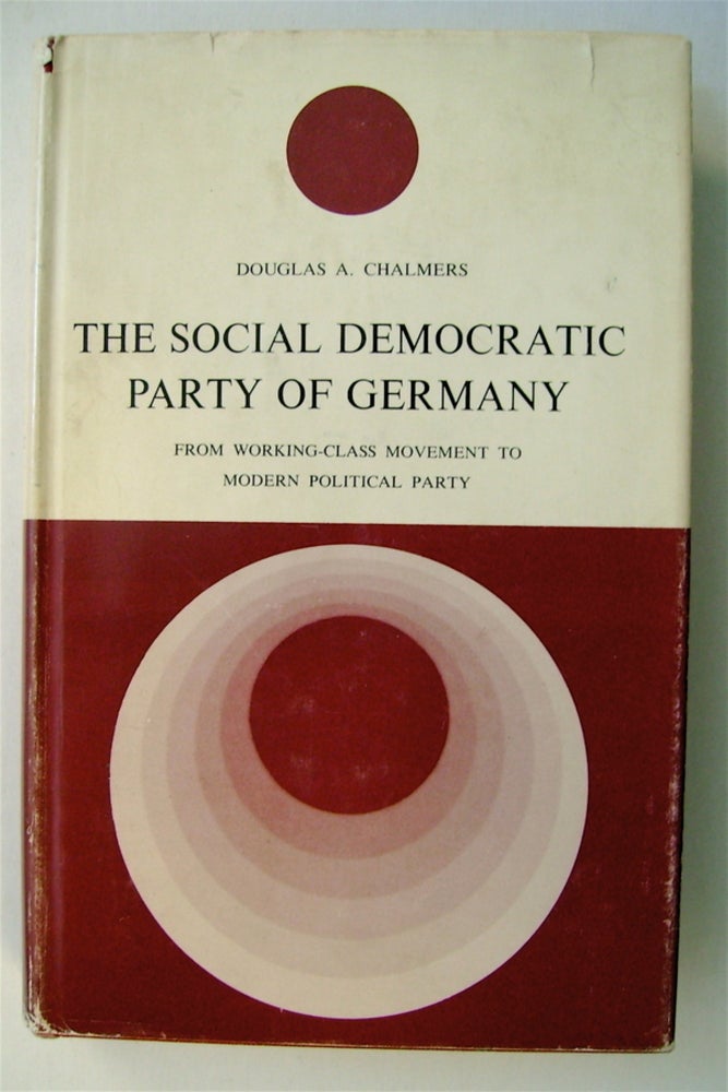 [73080] The Social Democratic Party of Germany: From Working-Class Movement to Modern Political Party. Douglas A. CHALMERS.