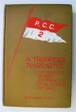 73090] A Trooper's Narrative of Service in the Anthracite Coal Strike, 1902. Stewart CULIN
