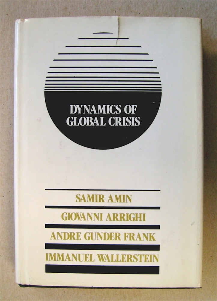 [73095] Dynamics of Global Crisis. Samir AMIN, Andre Gunder Frank, Giovanni Arrighi, Immanuel Wallerstein.