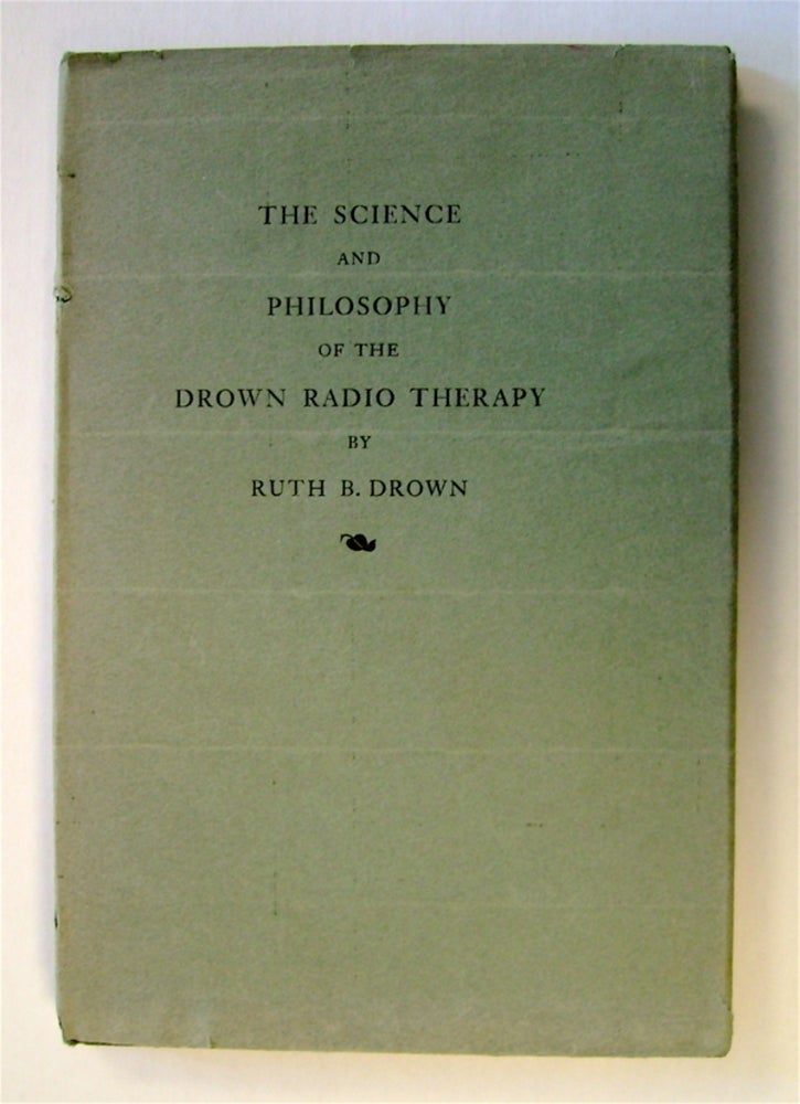 [73098] The Science and Philosophy of the Drown Radio Therapy. Ruth B. DROWN.