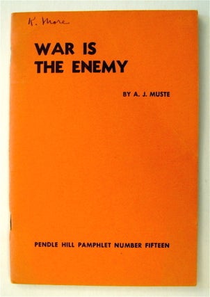 73168] War Is the Enemy. A. J. MUSTE