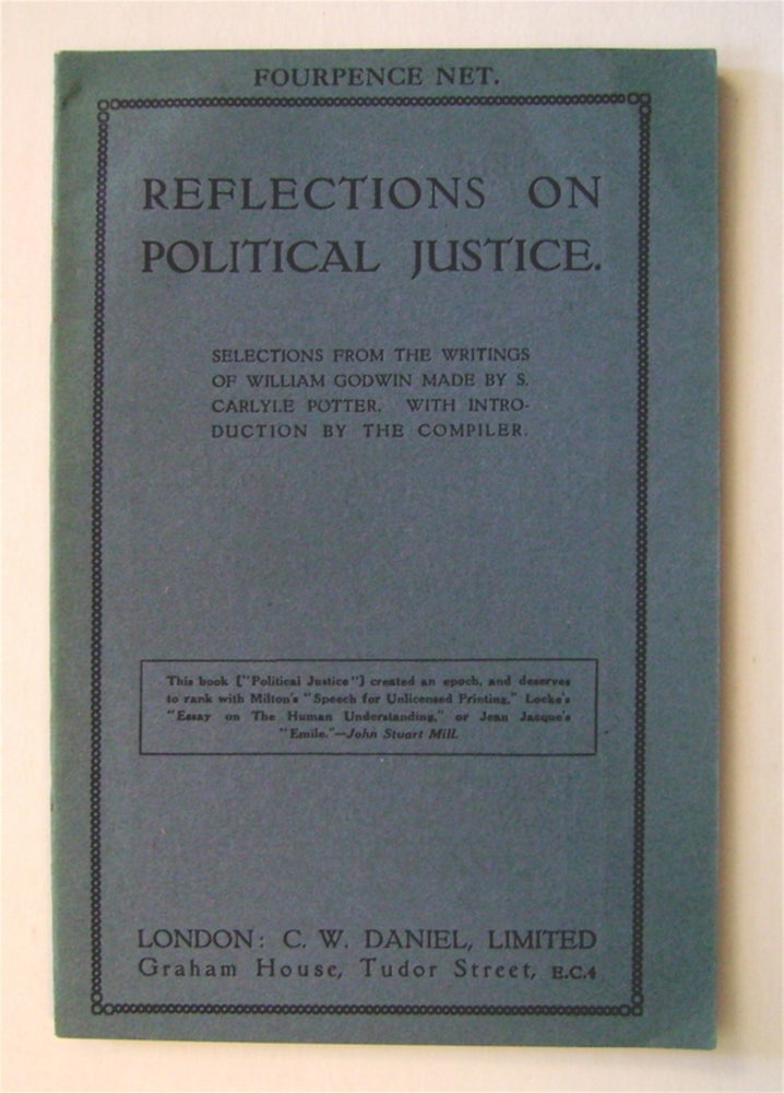 [73174] Reflections on Political Justice: Selections from the Writings of William Godwin Made by S. Carlyle Potter. William GODWIN.
