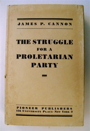 73194] The Struggle for a Proletarian Party. James P. CANNON