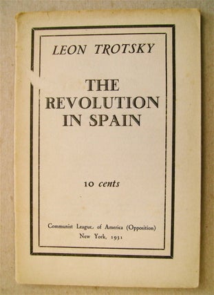 73216] The Revolution in Spain. Leon TROTSKY