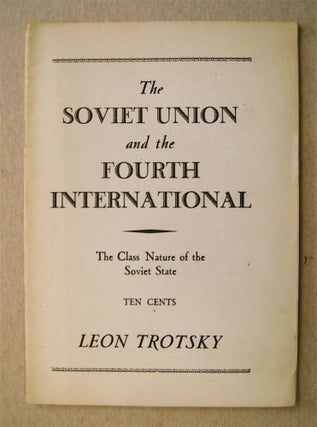 73218] The Soviet Union and the Fourth International: The Class Nature of the Soviet State. Leon...