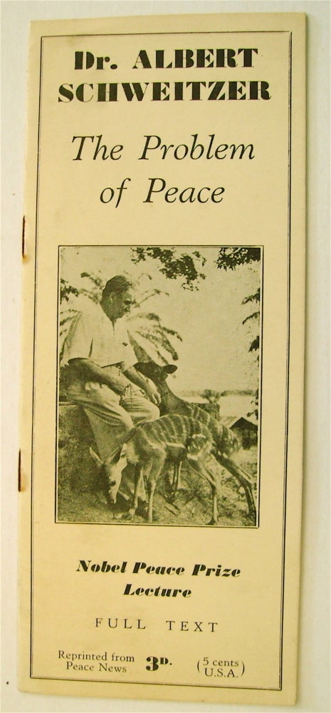 [73237] The Problem of Peace: Dr. Albert Schweitzer's Nobel Peace Prize Lecture Delivered in Oslo, November 3, 1954. Albert SCHWEITZER.