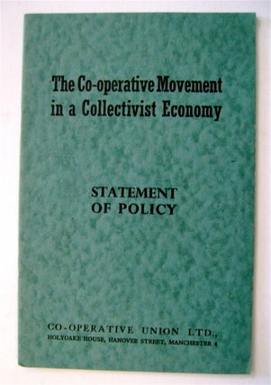 73282] The Co-operative Movement in a Collectivist Economy: Statement of Policy. CO-OPERATIVE...