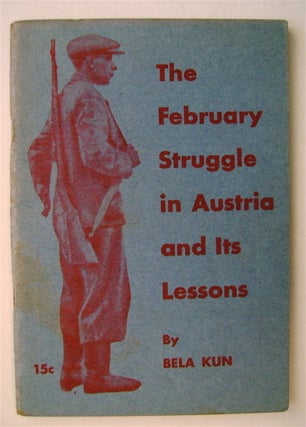 73320] The February Struggle in Austria and Its Lessons. Bela KUN