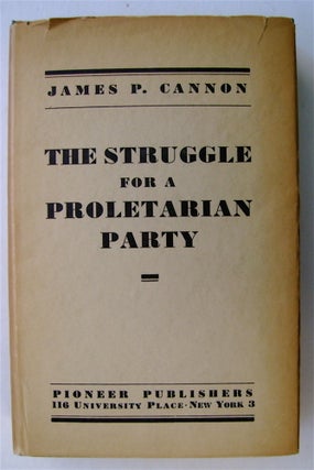 73324] The Struggle for a Proletarian Party. James P. CANNON