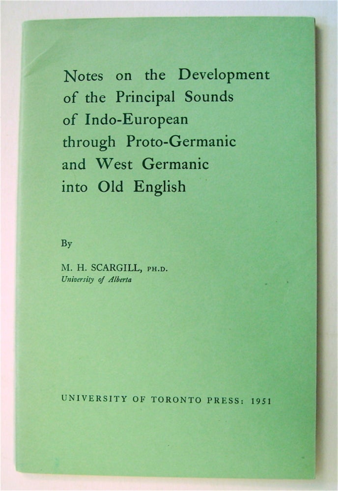 [73356] Notes on the Development of the Principal Sounds of Indo-European through Proto-Germanic and West Germanic into Old English. M. H. SCARGILL.