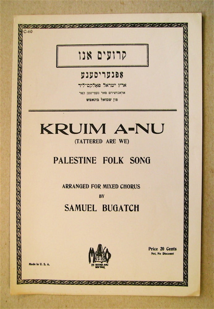 [73395] Kruim A-Nu (Tattered Are We): Palestine Folk Song. Samuel BUGATCH, arranged for mixed chorus by.