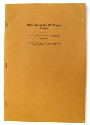 73454] Maize among the Hill Peoples of Assam. C. R. STONOR, Edgar Anderson