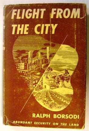 73554] Flight from the City: An Experiment in Creative Living on the Land. Ralph BORSODI