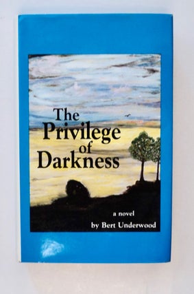 73662] The Privilege of Darkness. Bert UNDERWOOD