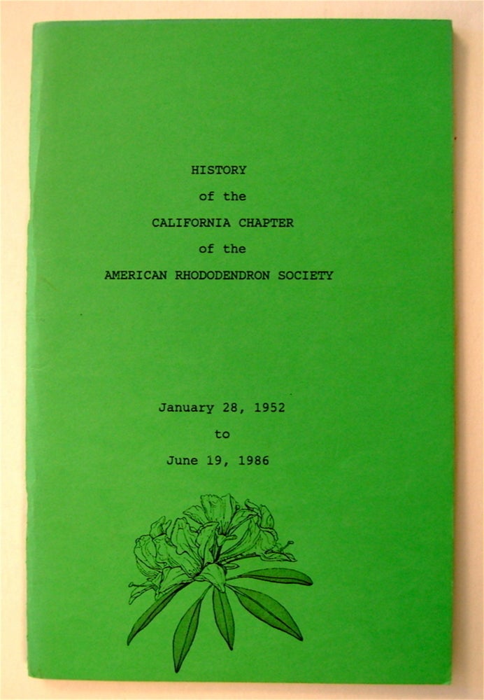 [73788] History of the California Chapter of the American Rhododendron Society, January 28, 1952 to June 19, 1986. Everett E. FARWELL, Jr.