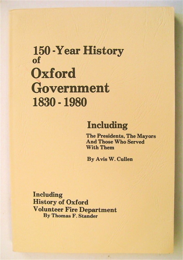 [73791] 150-Year History of Oxford Government 1830-1980, Including the Presidents, the Mayors and Those Who Served with Them. Avis W. CULLEN.
