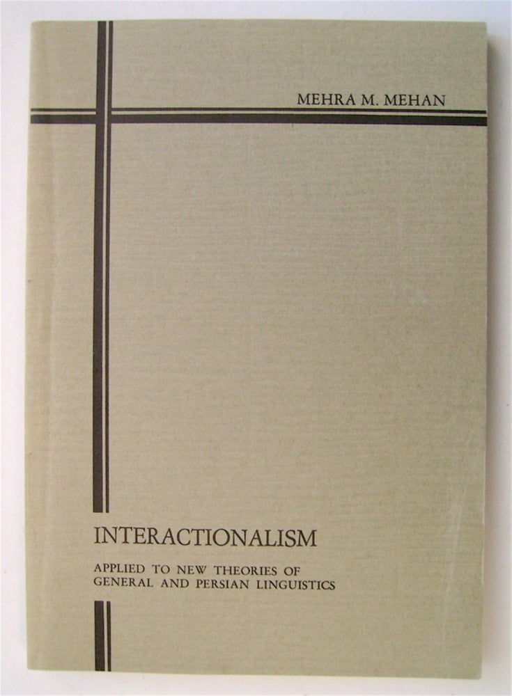 [73802] Interactionalism Applied to New Theories of General and Persian Linguistics. Mehra M. MEHAN.