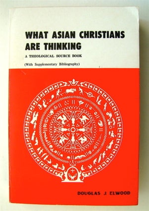 73806] What Asian Christians Are Thinking: A Theological Source Book. Douglas J. ELWOOD, edited