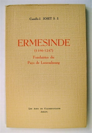 73834] Ermesinde (1186-1247), Fondatrice du Pays de Luxembourg. Camille-J. JOSET, S. J
