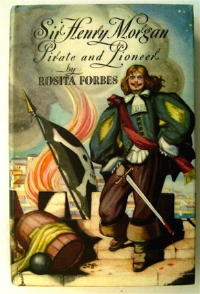 73839] Sir Henry Morgan, Pirate & Pioneer. Rosita FORBES