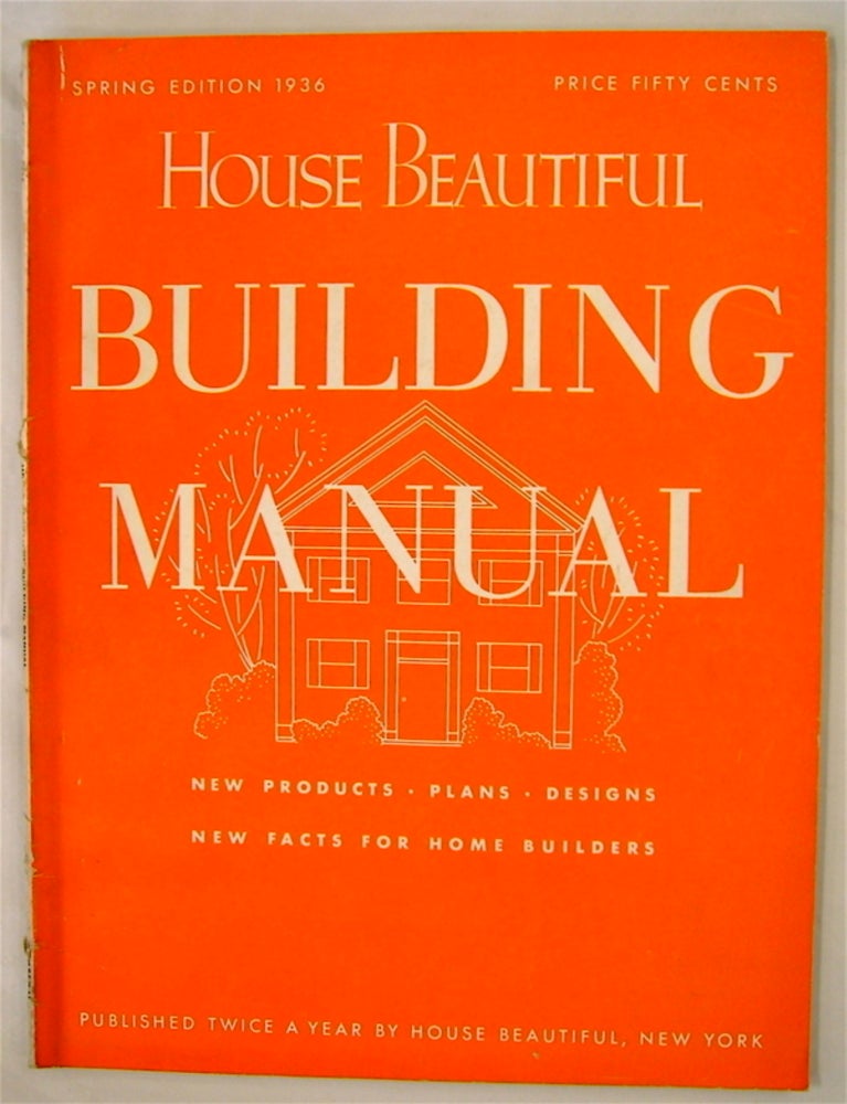 [73846] House Beautiful Building Manual, Spring, 1936. HOUSE BEAUTIFUL.