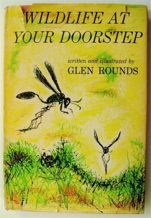 73876] Wildlife at Your Doorstep. Glen ROUNDS