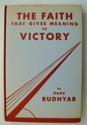 73897] The Faith That Gives Meaning to Victory. Dane RUDHYAR