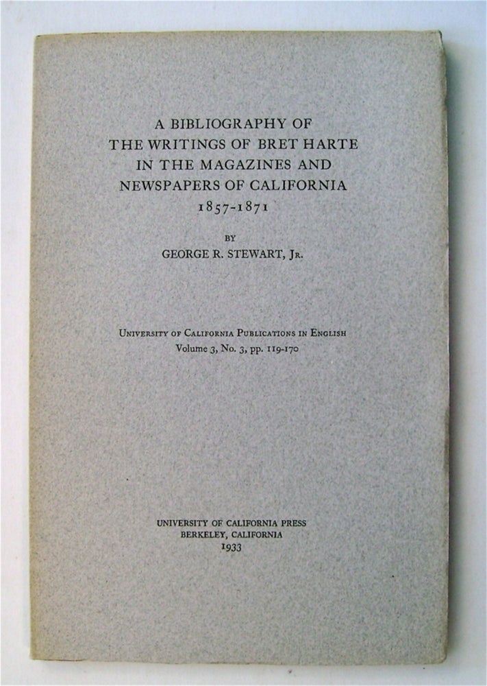 [73903] A Bibliography of the Writings of Bret Harte in the Magazines and Newspapers of California, 1857-1871. George R. STEWART, Jr.