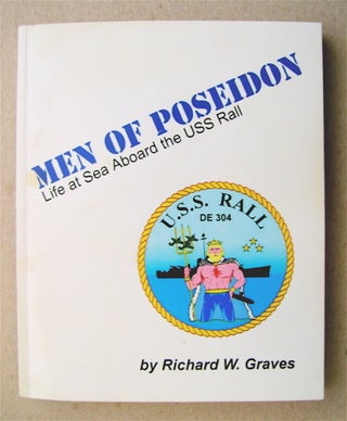 74082] Men of Poseidon: Life at Sea aboard the USS Rall. Richard W. GRAVES