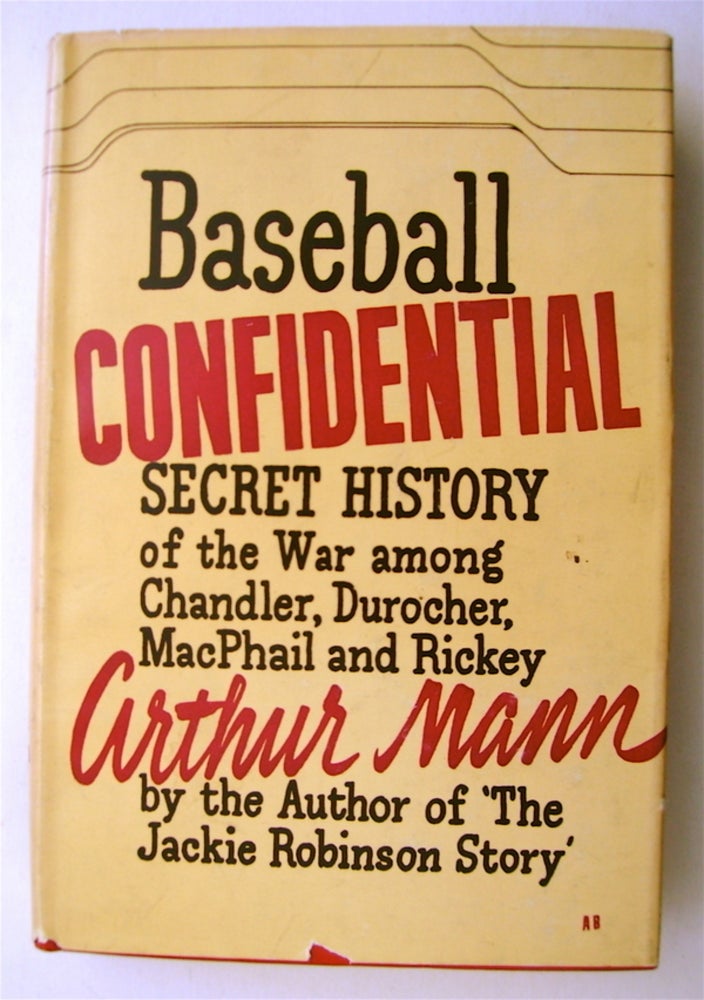 [74089] Baseball Confidential: Secret History of the War among Chandler, Durocher, MacPhail, and Rickey. Arthur MANN.