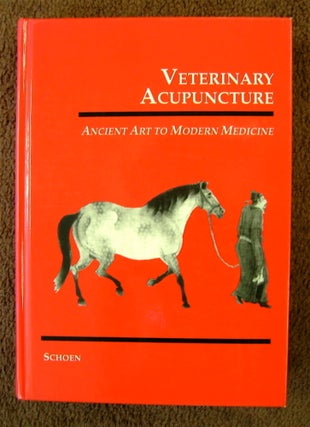 74128] Veterinary Acupuncture: Ancient Art to Modern Medicine. Allen M. SCHOEN, ed