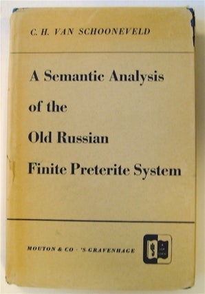 74147] A Semantic Analysis of the Old Russian Finite Preterite System. Cornelius H. SCHOONEVELD