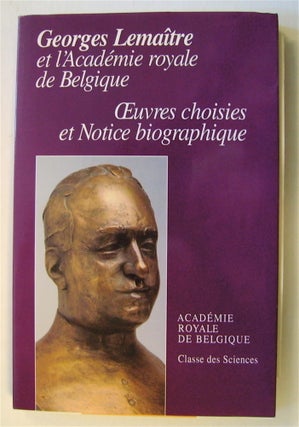74158] Georges Lemaître et l'Académie royale de Belgique: Oeuvres choises et Notice...