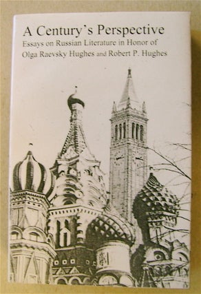 74159] A Century's Perspective: Essays on Russian Literature in Honor of Olga Raevsky Hughes and...