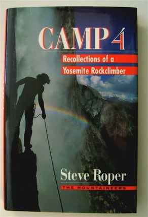 74165] Camp 4: Recollections of a Yosemite Rockclimber. Steve ROPER