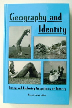 74169] Geography and Identity: Living and Exploring Geopolitics of Identity. Dennis CROW, ed