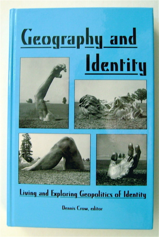 [74169] Geography and Identity: Living and Exploring Geopolitics of Identity. Dennis CROW, ed.