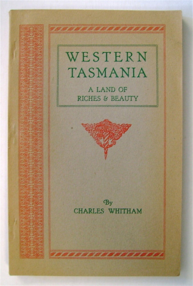 [74263] Western Tasmania: A Land of Riches and Beauty. Charles WITHAM.