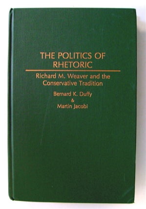 74284] Richard M. Weaver and the Conservative Tradition. Bernard K. DUFFY, Martin Jacobi