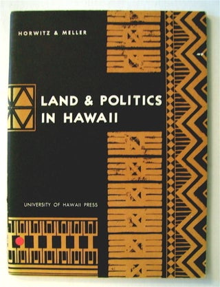 74320] Land & Politics in Hawaii. Robert H. HORWITZ, Norman Melleer